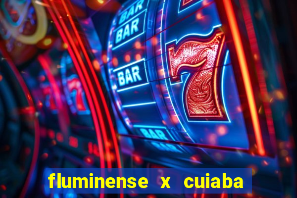 fluminense x cuiaba ao vivo