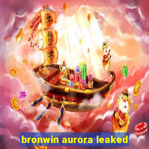 bronwin aurora leaked