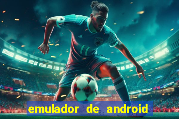 emulador de android para pc fraco