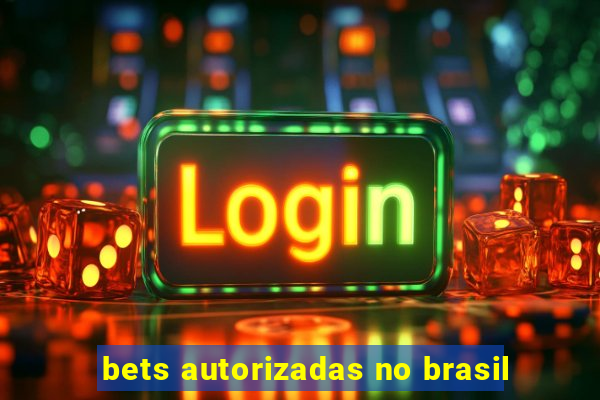 bets autorizadas no brasil