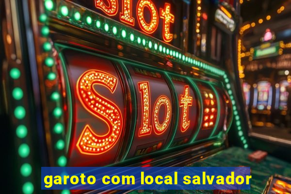 garoto com local salvador