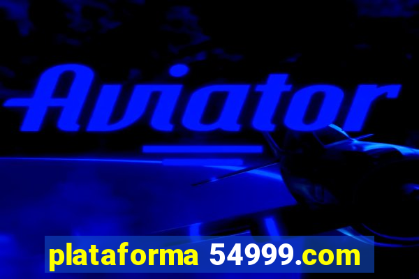 plataforma 54999.com