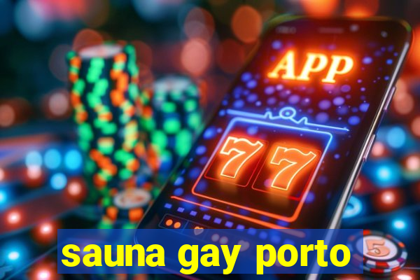 sauna gay porto