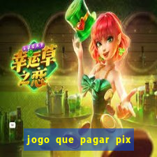 jogo que pagar pix na hora