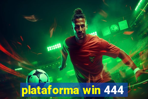 plataforma win 444