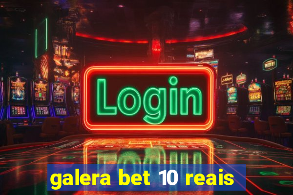 galera bet 10 reais