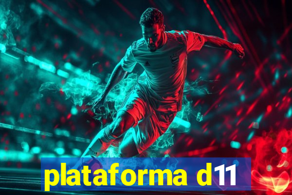 plataforma d11