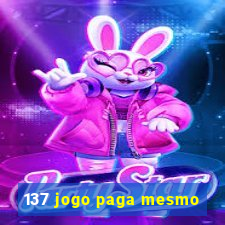 137 jogo paga mesmo