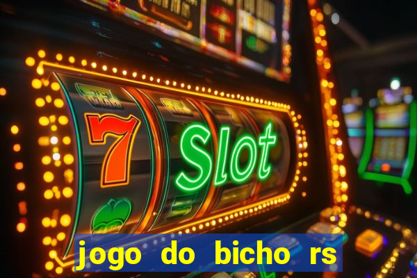 jogo do bicho rs resultado certo de hoje 14h 18h rs consulta