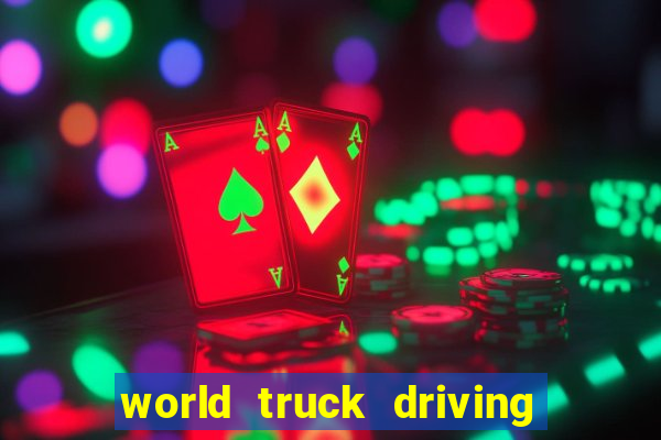 world truck driving simulator dinheiro infinito