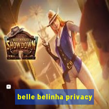 belle belinha privacy