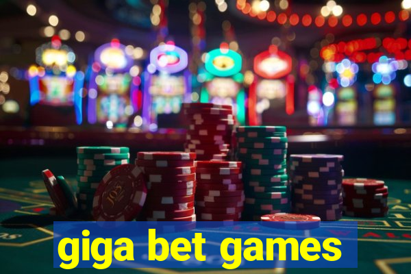 giga bet games