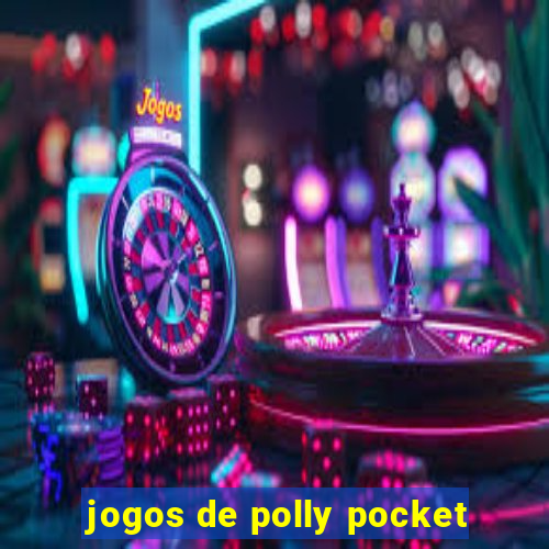 jogos de polly pocket