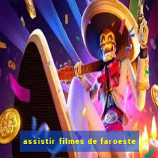 assistir filmes de faroeste