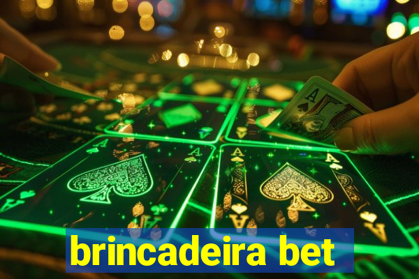 brincadeira bet